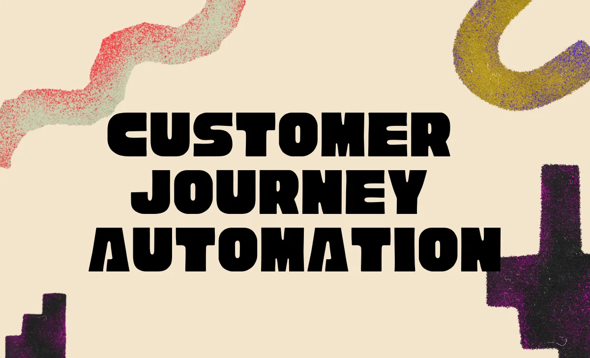 Customer journey automation